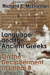 Language and the Ancient Greeks and On the Decipherment of Linear B (A Pair of Essays) (Kindle Edition)